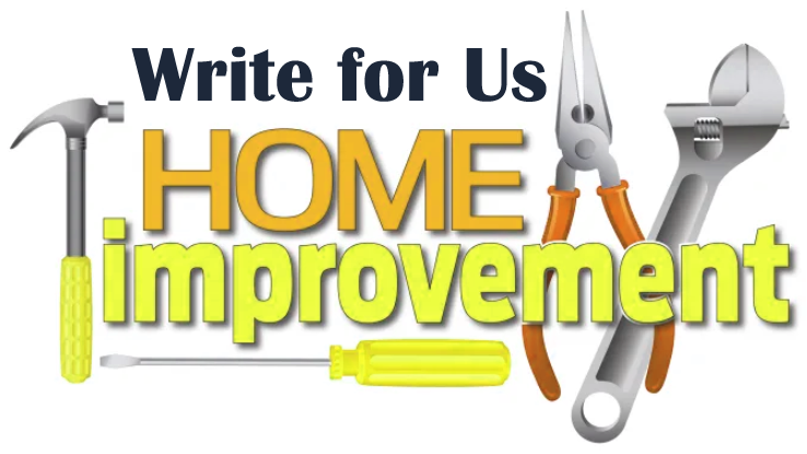 Home Improvement Write for Us