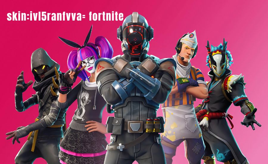 Skin:ivl5ranfvva= Fortnite