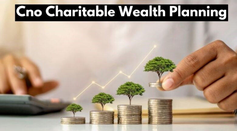 Cno Charitable Wealth Planning