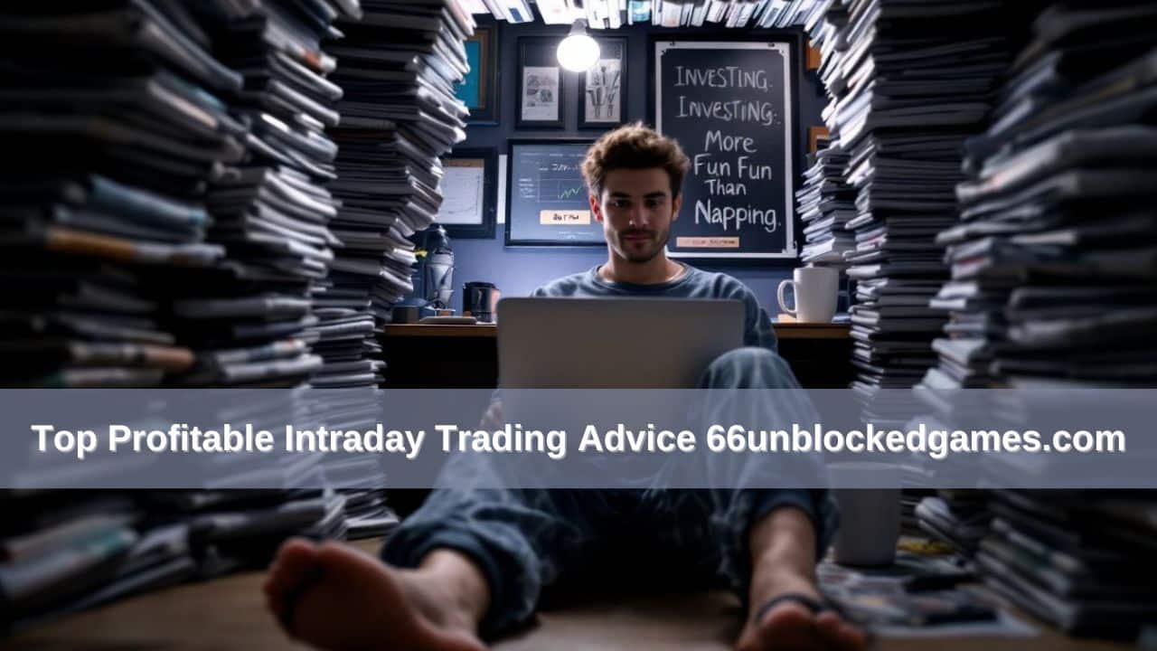 Profitable Intraday Trading Advice 66unblockedgames.com