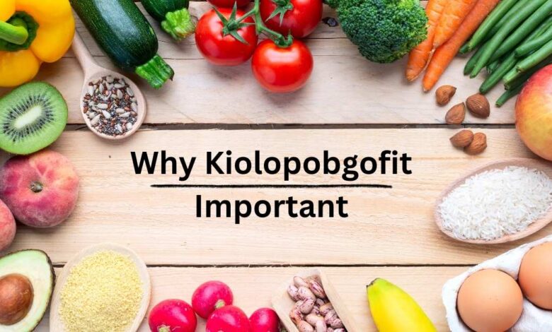 Why Kiolopobgofit Important