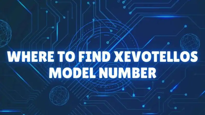 Where To Find Xevotellos Model Number