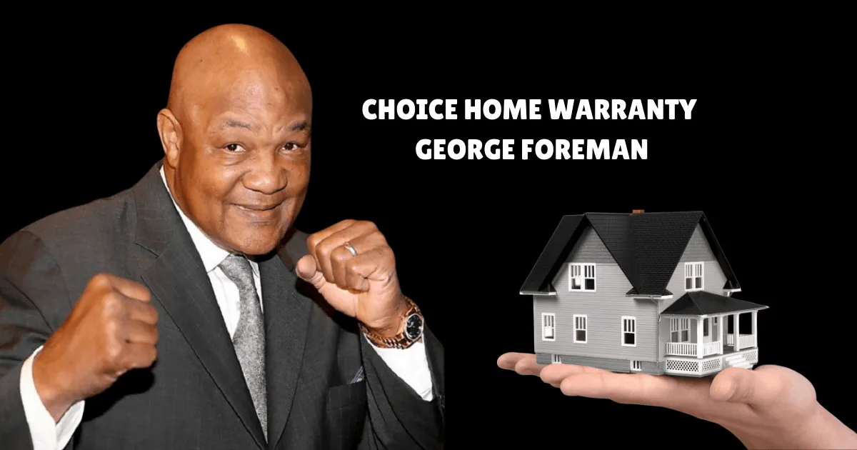 Choice Home Warranty George Foreman