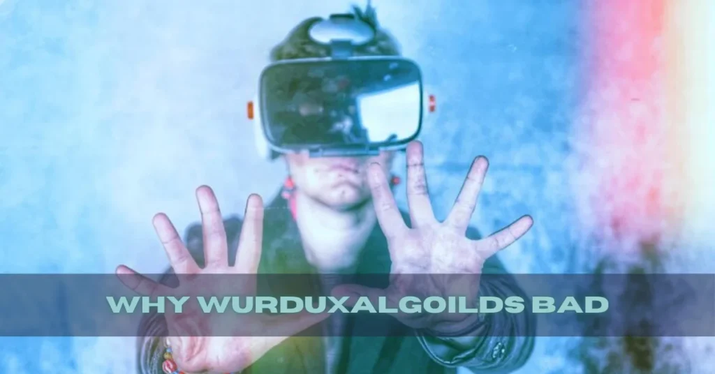 Why Wurduxalgoilds Bad