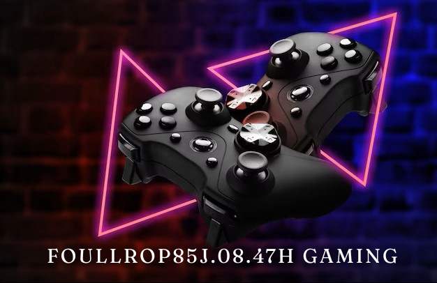 Foullrop85j.08.47h Gaming