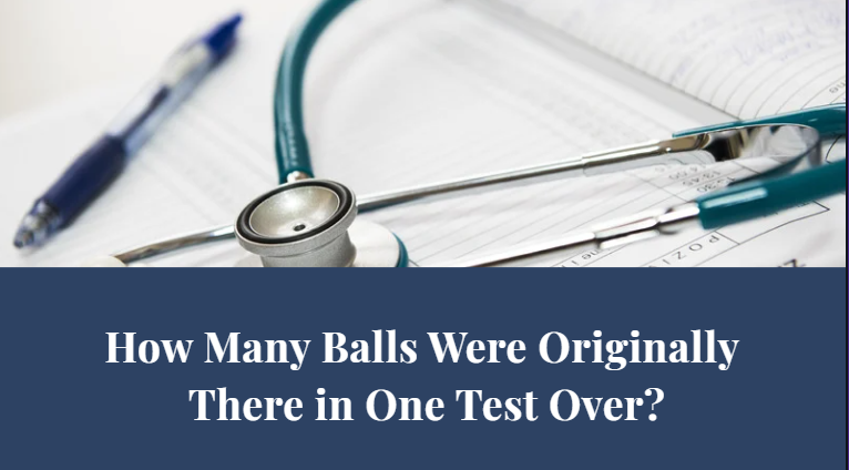 How Many Balls Were Originally There In One Test Over?